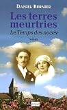 Le Temps des noces, Tome 3 : Les terres meurtries