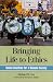 Bringing Life to Ethics: Global Bioethics for a Humane Society