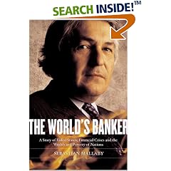 The World's Banker: A Story of Failed States, Financial Crises, and the Wealth and Poverty of Nations (Council on Foreign Relations Books (Penguin Press)): Sebastian Mallaby