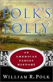 Polk`s Folly: An American Family History
