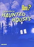 The mystery of haunted houses