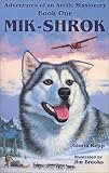 Mik-Shrok (Adventures of An Arctic Missionary, Book 1)