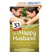 31 Days to a Happy Husband: What a Man Needs Most from His Wife