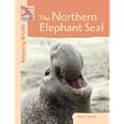 Returning Wildlife - The Northern Elephant Seal (Returning Wildlife)