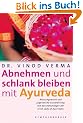 Abnehmen und schlank bleiben mit Ayurveda: Wunschgewicht und jugendliche Ausstrahlung mit den Ratschl�gen der First Lady of Ayurveda