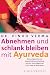 Produkt-Bild: Abnehmen und schlank bleiben mit Ayurveda: Wunschgewicht und jugendliche Ausstrahlung mit den Ratschl&auml;gen der First Lady of Ayurveda
