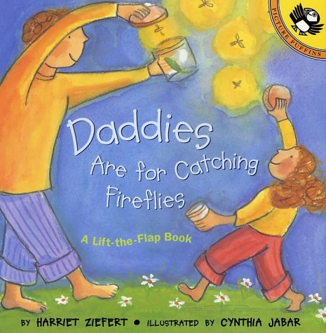Cover image : Daddies Are for Catching Fireflies: Life the Flap Book (Lift the Flap)