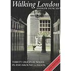 Walking London: Thirty Original Walks In and Around London by  Andrew Duncan