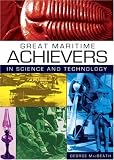 Great Maritime Achievers in Science and Technology