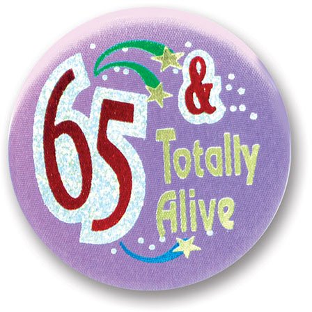 65 And Totally Alive Satin Button 2