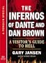The Infernos of Dante and Dan Brown: A Visitor's Guide to Hell: A Special from Tarcher/Penguin