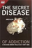 The Secret Disease of Addiction