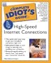 Complete Idiot's Guide to High-Speed Internet Connections (The Complete Idiot's Guide)