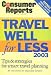 Consumer Reports Travel Well for Less 2003 (Consumer Reports Travel Well for Less)