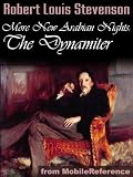 More New Arabian Nights: The Dynamiter by Robert Louis Stevenson and Fanny Vandegrift. Published by MobileReference (mobi).