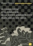 Revue Presses Universitaires de France - PUF  / Le Conseil d'Etat et la Fondation de la justice administrative française au XIXe siècle