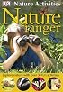 Nature Ranger (DK NATURE ACTIVITIES)