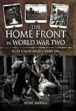 The Home Front in World War Two : 'keep calm and carry on'