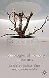 Technologies of memory in the arts