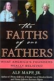 The Faiths of Our Fathers: What America's Founders Really Believed