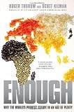 Enough: Why the World's Poorest Starve in an Age of Plenty