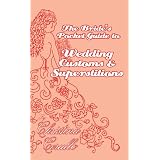 A Bride'S Pocket Guide To Wedding Customs And Superstitions