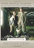 The Bucolic Plague: How Two Manhattanites Became Gentlemen Farmers: An Unconventional Memoir