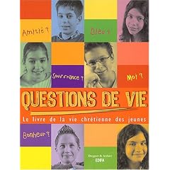 Questions de vie : Le livre de la vie chr�tienne des jeunes