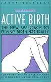 Active Birth : The New Approach to Giving Birth Naturally, Revised Edition