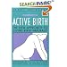 Active Birth : The New Approach to Giving Birth Naturally, Revised Edition