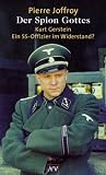 Der Spion Gottes: Kurt Gerstein - ein SS-Offizier im Widerstand? - Pierre Joffroy