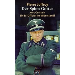 Der Spion Gottes: Kurt Gerstein - ein SS-Offizier im Widerstand?