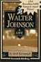 Walter Johnson: A Life