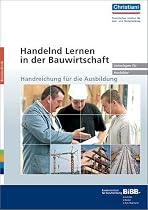 Handelnd Lernen in der Bauwirtschaft: Handreichung für die Ausbildung