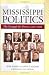 Mississippi Politics: The Struggle for Power, 1976-2006