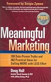 Meaningful Marketing: 100 Data-Proven Truths and 402 Practical Ideas for Selling MORE with LESS Effort