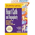 So You're Having a Heart Cath and Angioplasty