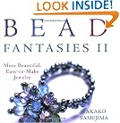 Bead Fantasies II: More Beautiful, Easy-to-Make Jewelry