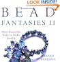 Bead Fantasies II: More Beautiful, Easy-to-Make Jewelry
