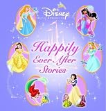 Disney Princess: Happily Ever After Stories (Disney Storybook Collections)