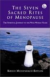 The Seven Sacred Rites of Menopause: The Spiritual Journey to the Wise-Woman Years