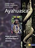 Produkt-Bild: Ayahuasca: Rituale, Zaubertr&auml;nke und vision&auml;re Kunst aus Amazonien