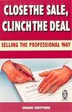 Close the Sale, Clinch the Deal: Selling the Professional Way
