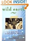 Wild Earth: Wild Ideas for a World Out of Balance