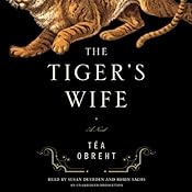 The Tiger's Wife: A Novel | [Tea Obreht]