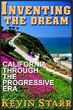 Inventing the Dream: California Through the Progressive Era