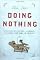 Doing Nothing: A History of Loafers, Loungers, Slackers, and Bums in America
