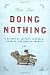 Doing Nothing: A History of Loafers, Loungers, Slackers, and Bums in America