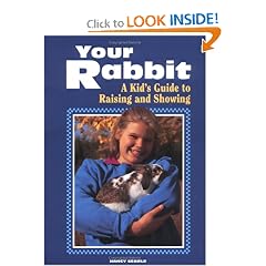 Your Rabbit: A Kid's Guide to Raising and Showing