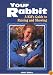 Your Rabbit: A Kid's Guide to Raising and Showing